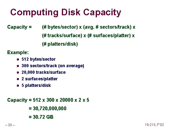 Computing Disk Capacity = (# bytes/sector) x (avg. # sectors/track) x (# tracks/surface) x