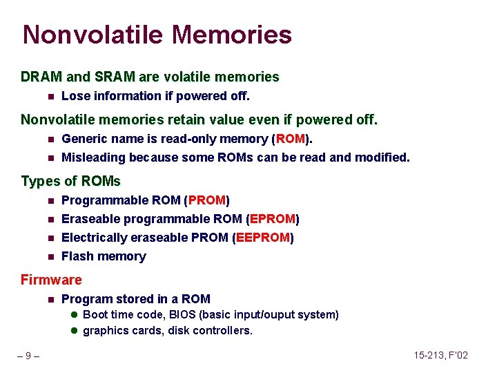 Nonvolatile Memories DRAM and SRAM are volatile memories n Lose information if powered off.