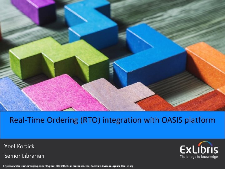 Real-Time Ordering (RTO) integration with OASIS platform Yoel Kortick Senior Librarian http: //www. slideteam.