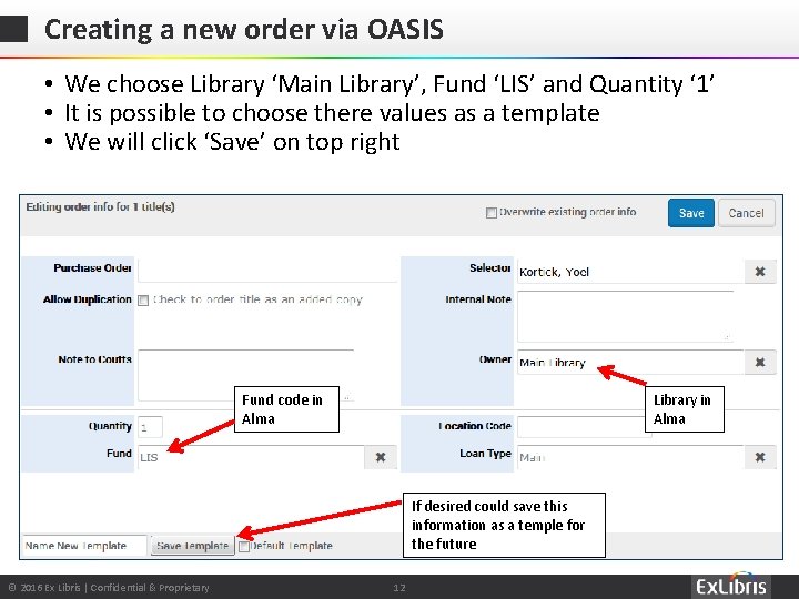 Creating a new order via OASIS • We choose Library ‘Main Library’, Fund ‘LIS’