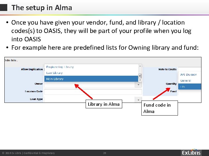 The setup in Alma • Once you have given your vendor, fund, and library