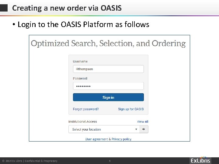 Creating a new order via OASIS • Login to the OASIS Platform as follows