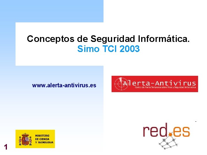 Conceptos de Seguridad Informática. Simo TCI 2003 www. alerta-antivirus. es 1 