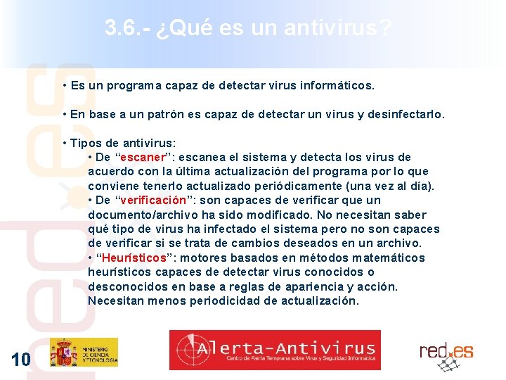 3. 6. - ¿Qué es un antivirus? • Es un programa capaz de detectar