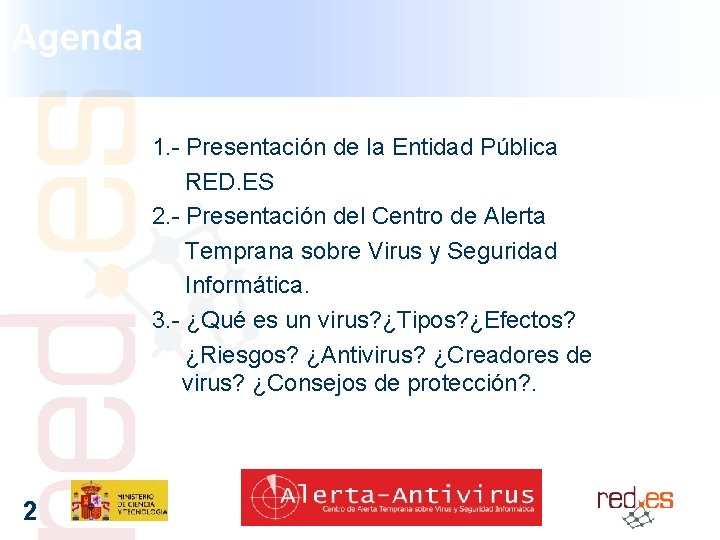 Agenda 1. - Presentación de la Entidad Pública RED. ES 2. - Presentación del