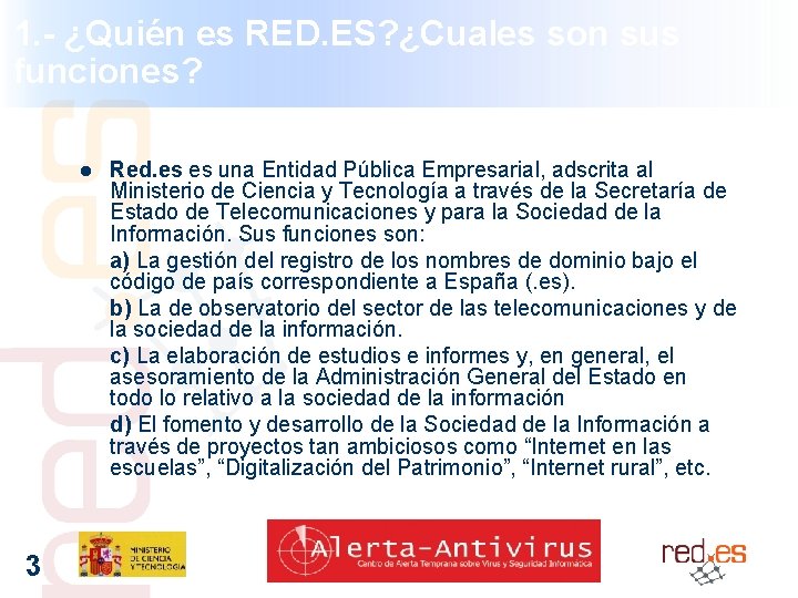 1. - ¿Quién es RED. ES? ¿Cuales son sus funciones? l 3 Red. es