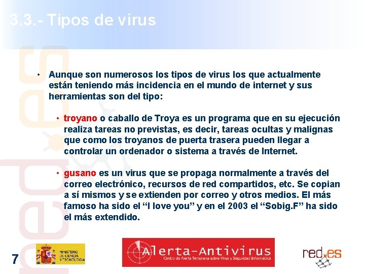 3. 3. - Tipos de virus • Aunque son numerosos los tipos de virus