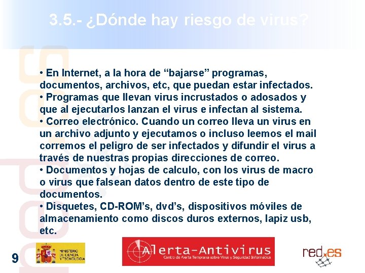 3. 5. - ¿Dónde hay riesgo de virus? • En Internet, a la hora