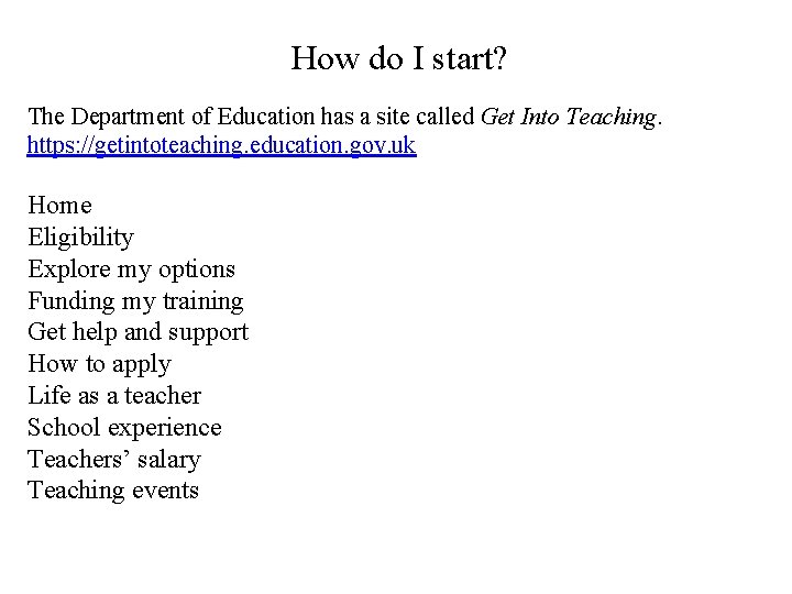 How do I start? The Department of Education has a site called Get Into