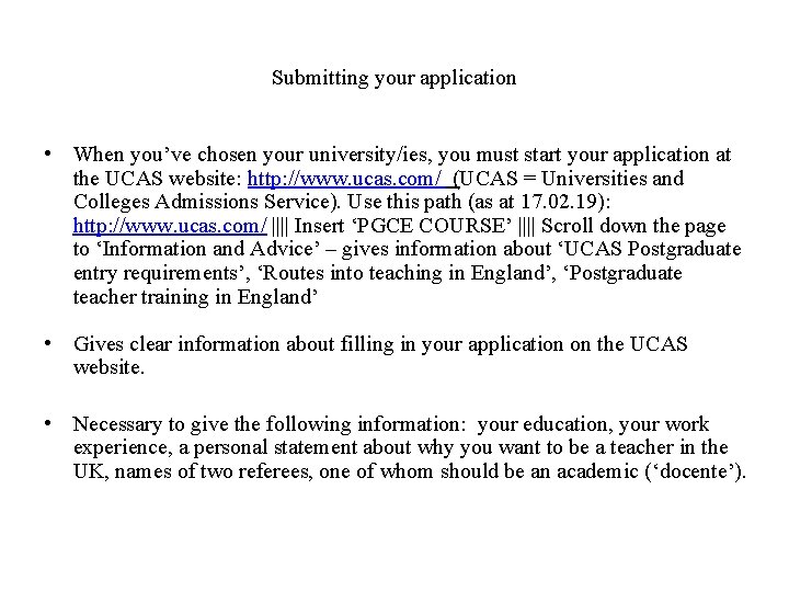 Submitting your application • When you’ve chosen your university/ies, you must start your application