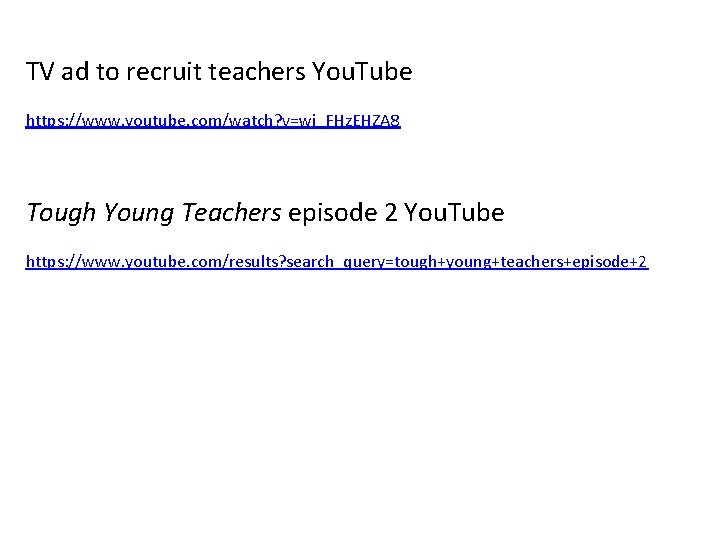 TV ad to recruit teachers You. Tube https: //www. youtube. com/watch? v=wi_FHz. EHZA 8