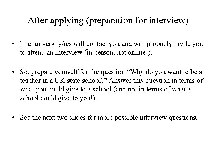 After applying (preparation for interview) • The university/ies will contact you and will probably