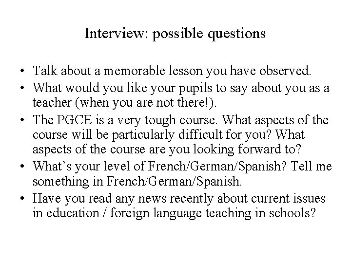 Interview: possible questions • Talk about a memorable lesson you have observed. • What