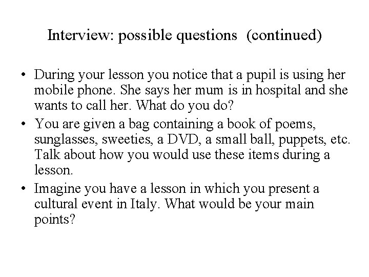 Interview: possible questions (continued) • During your lesson you notice that a pupil is
