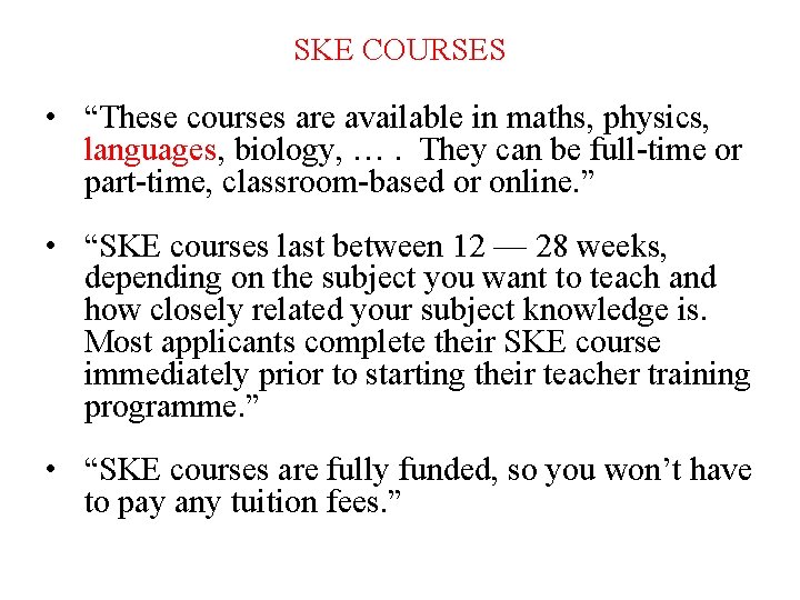 SKE COURSES • “These courses are available in maths, physics, languages, biology, …. They