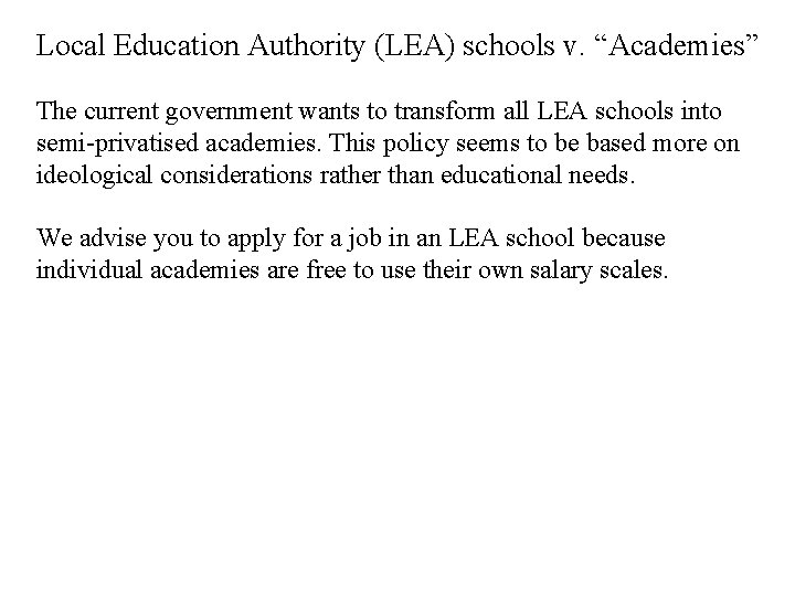 Local Education Authority (LEA) schools v. “Academies” The current government wants to transform all