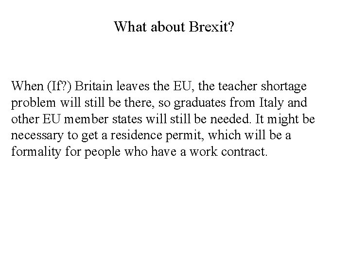 What about Brexit? When (If? ) Britain leaves the EU, the teacher shortage problem