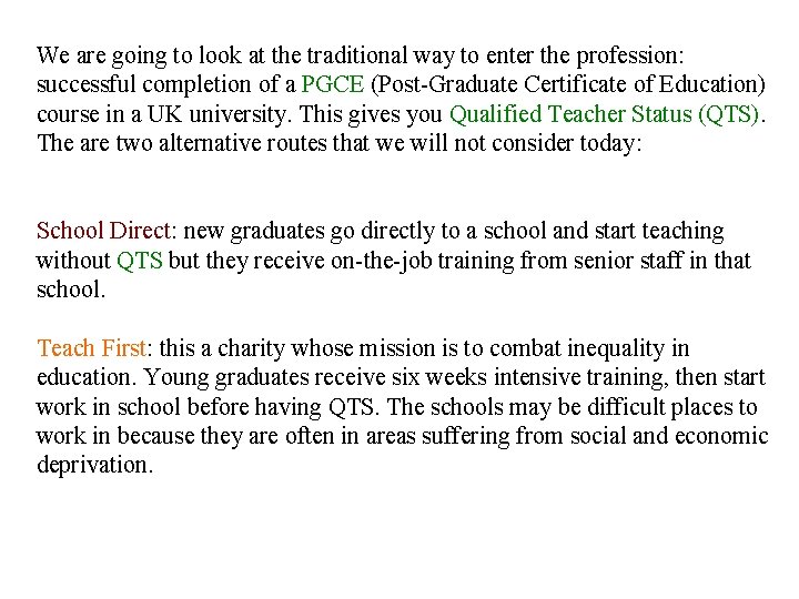 We are going to look at the traditional way to enter the profession: successful