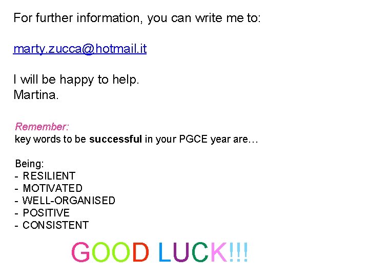 For further information, you can write me to: marty. zucca@hotmail. it I will be