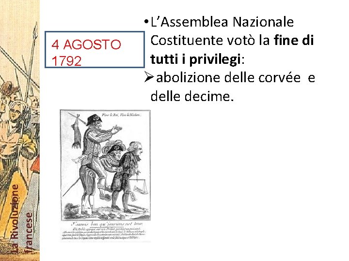 La Rivoluzione francese 4 AGOSTO 1792 • L’Assemblea Nazionale Costituente votò la fine di