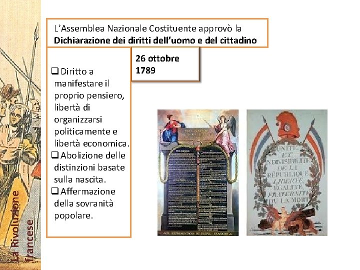 La Rivoluzione francese L’Assemblea Nazionale Costituente approvò la Dichiarazione dei diritti dell’uomo e del