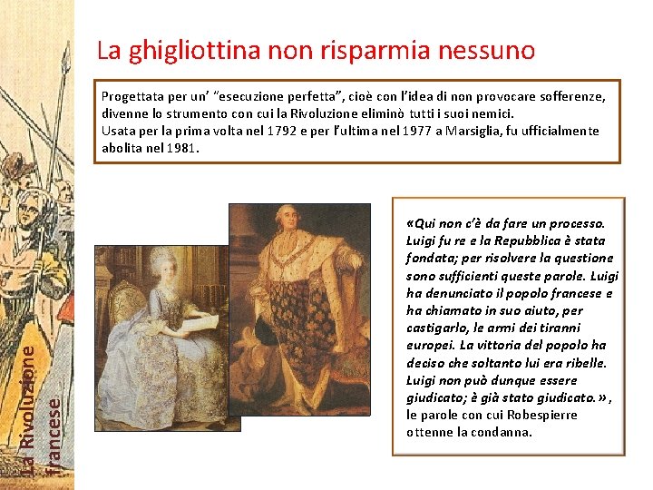 La ghigliottina non risparmia nessuno La Rivoluzione francese Progettata per un’ “esecuzione perfetta”, cioè