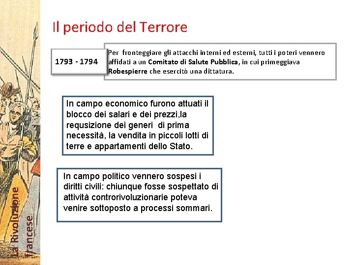 Il periodo del Terrore 1793 - 1794 Per fronteggiare gli attacchi interni ed esterni,