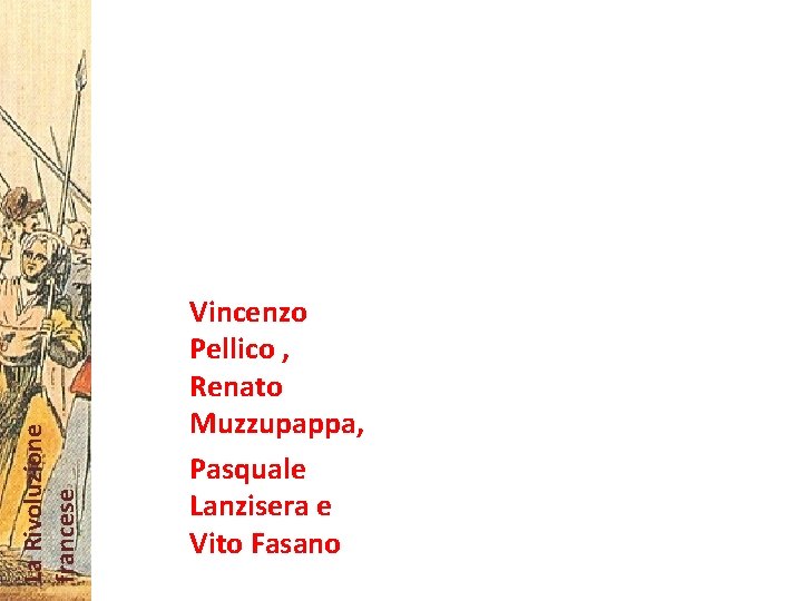 La Rivoluzione francese Vincenzo Pellico , Renato Muzzupappa, Pasquale Lanzisera e Vito Fasano 