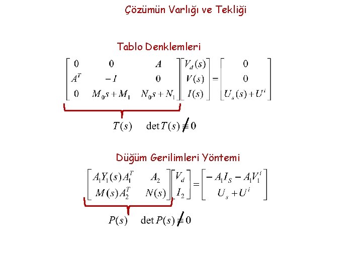 Çözümün Varlığı ve Tekliği Tablo Denklemleri Düğüm Gerilimleri Yöntemi 