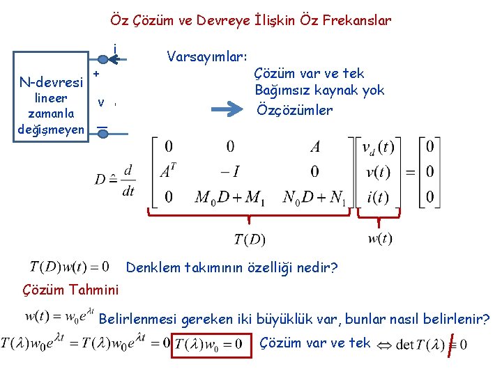 Öz Çözüm ve Devreye İlişkin Öz Frekanslar i N-devresi lineer zamanla değişmeyen + v