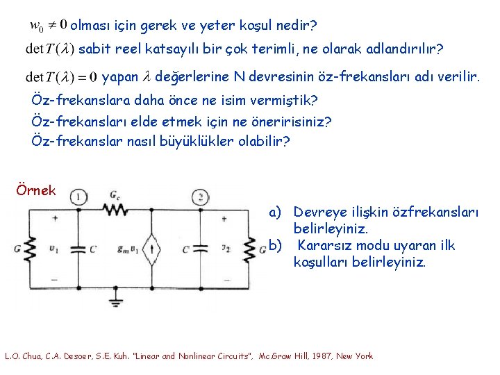 olması için gerek ve yeter koşul nedir? sabit reel katsayılı bir çok terimli, ne