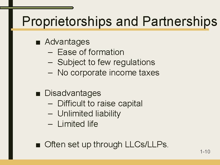 Proprietorships and Partnerships ■ Advantages – Ease of formation – Subject to few regulations