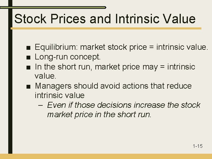 Stock Prices and Intrinsic Value ■ Equilibrium: market stock price = intrinsic value. ■