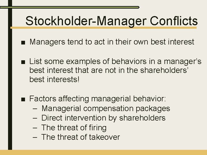 Stockholder-Manager Conflicts ■ Managers tend to act in their own best interest ■ List