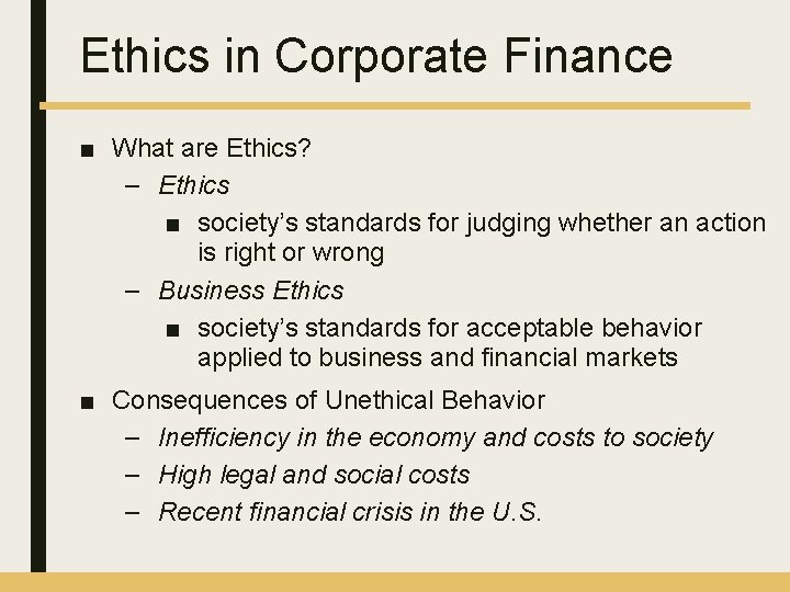 Ethics in Corporate Finance ■ What are Ethics? – Ethics ■ society’s standards for