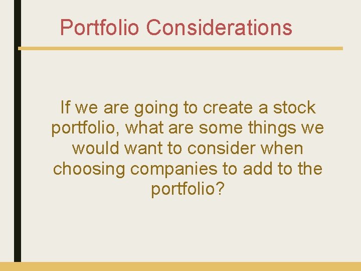 Portfolio Considerations If we are going to create a stock portfolio, what are some