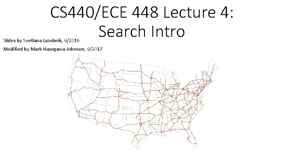 CS 440/ECE 448 Lecture 4: Search Intro Slides by Svetlana Lazebnik, 9/2016 Modified by