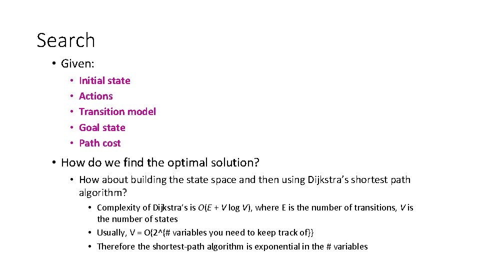 Search • Given: • • • Initial state Actions Transition model Goal state Path