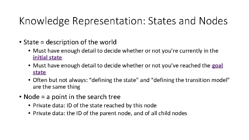 Knowledge Representation: States and Nodes • State = description of the world • Must