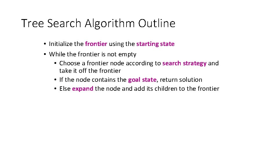 Tree Search Algorithm Outline • Initialize the frontier using the starting state • While