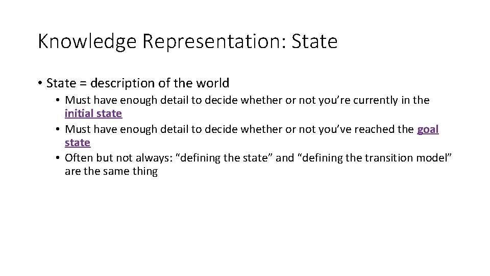 Knowledge Representation: State • State = description of the world • Must have enough