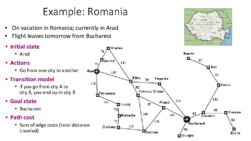 Example: Romania • On vacation in Romania; currently in Arad • Flight leaves tomorrow