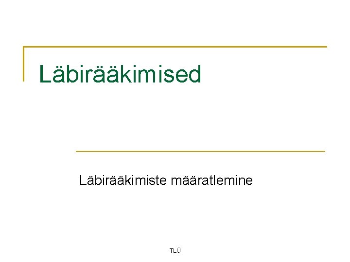 Läbirääkimised Läbirääkimiste määratlemine TLÜ 