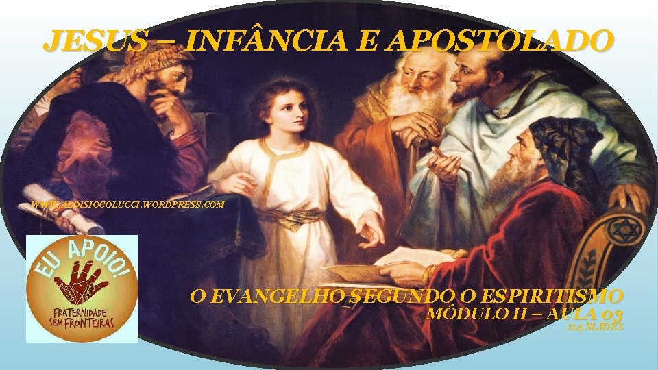 JESUS – INF NCIA E APOSTOLADO WWW. ALOISIOCOLUCCI. WORDPRESS. COM O EVANGELHO SEGUNDO O