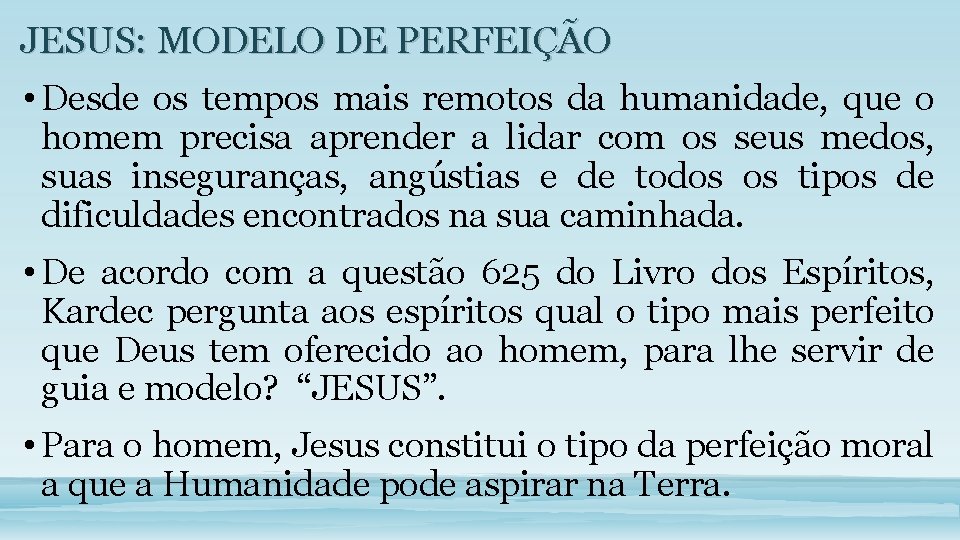 JESUS: MODELO DE PERFEIÇÃO • Desde os tempos mais remotos da humanidade, que o