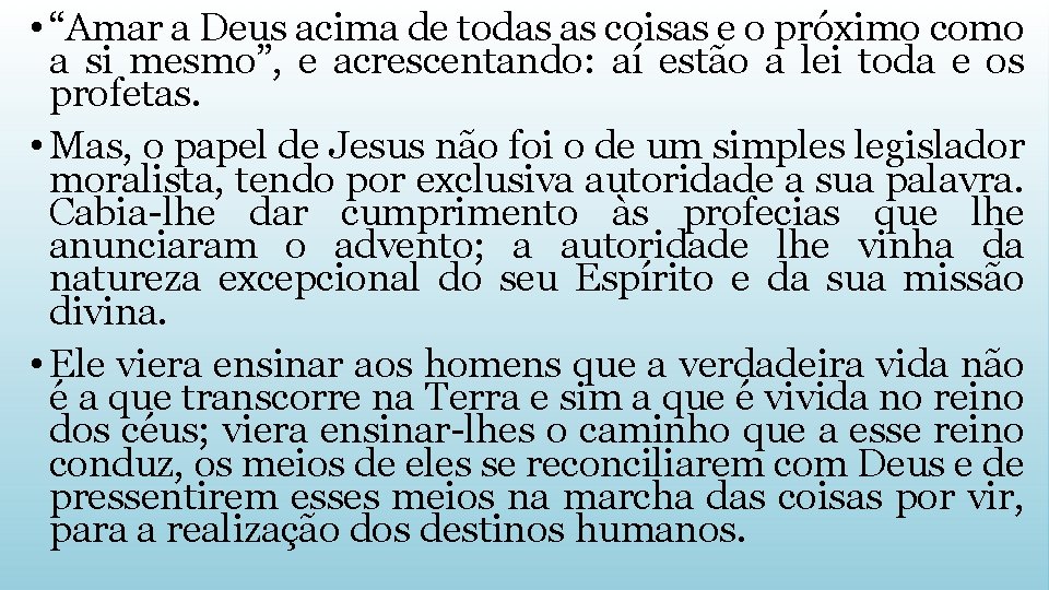  • “Amar a Deus acima de todas as coisas e o próximo como