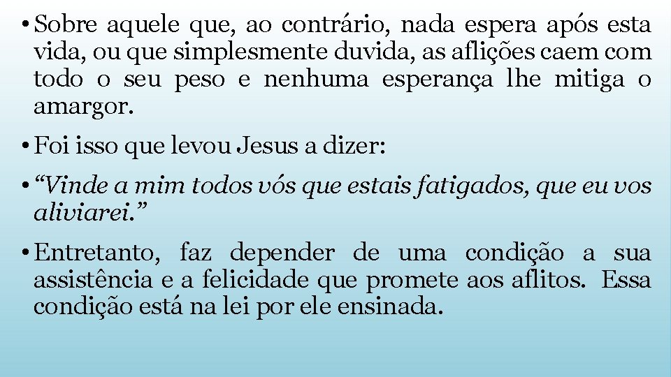  • Sobre aquele que, ao contrário, nada espera após esta vida, ou que