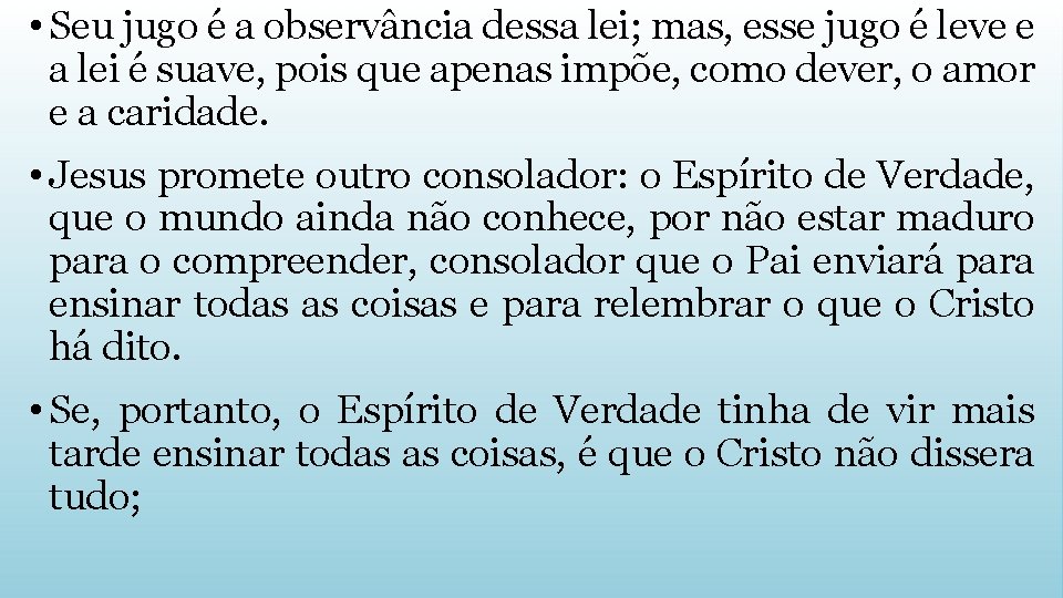  • Seu jugo é a observância dessa lei; mas, esse jugo é leve