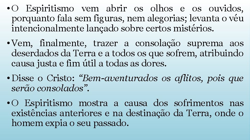  • O Espiritismo vem abrir os olhos e os ouvidos, porquanto fala sem