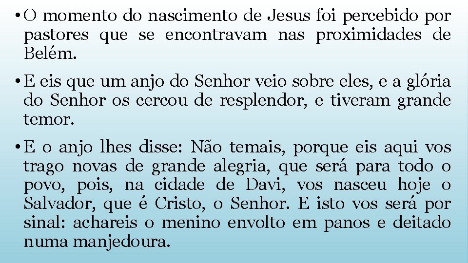  • O momento do nascimento de Jesus foi percebido por pastores que se